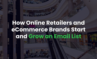 How Online Retailers and eCommerce Brands Start and Grow an Email List